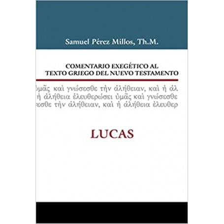 Comentario exegético al texto griego del Nuevo Testamento: Lucas - Samuel Millos - Libro