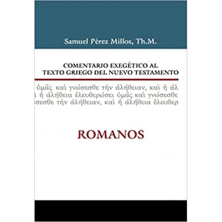 Comentario exegético al texto griego del Nuevo Testamento: Romanos - Samuel Millos - Libro
