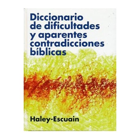 Diccionario de dificultades y aparentes contradicciones bíblicas -John W. Haley - Libro