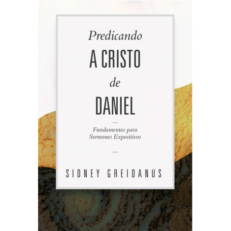 PREDICANDO A CRISTO DESDE DANIEL - Sidney Greidanus