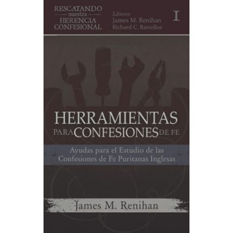 Herramientas para Confesiones de Fe - James M. Renihan.