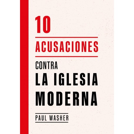 10 acusaciones contra la iglesia moderna - Paul Washer - Libro