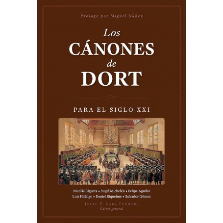 Los Cánones de Dort para el siglo XXI - Isaac Lara Fuentes - Libro