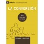 La conversión: cómo Dios crea a Su pueblo - Michael Lawrence - Libro