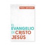 El Evangelio de Cristo Jesús - Paul Washer - Libro