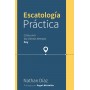 Escatología práctica: Como Vivir en los Últimos Tiempos Hoy - Nathan Díaz - Libro