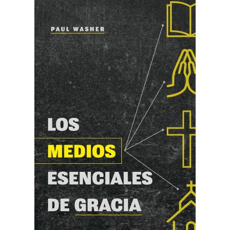 Los medios esenciales de gracia - Paul Washer - Libro