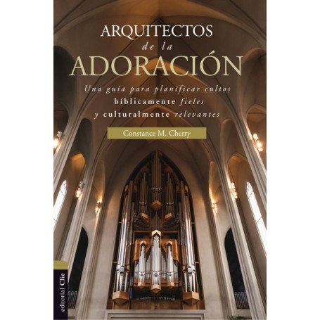 Arquitectos De La Adoración - Constance M. Cherry - Libro