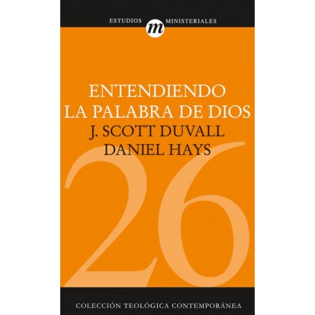 CTC26 Hermenéutica: Entendiendo la Palabra de Dios - J. Scott Duvall, J. Daniel Hays - Libro