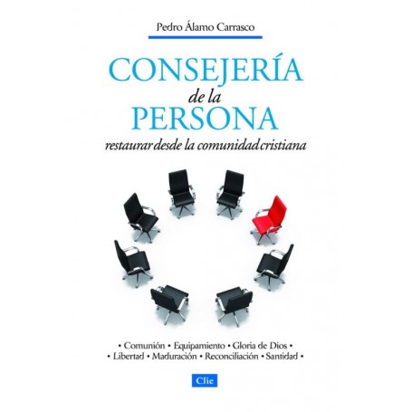 Consejería de la persona Restaurar desde la comunidad cristiana - Pedro Alamo Carrasco - Libro
