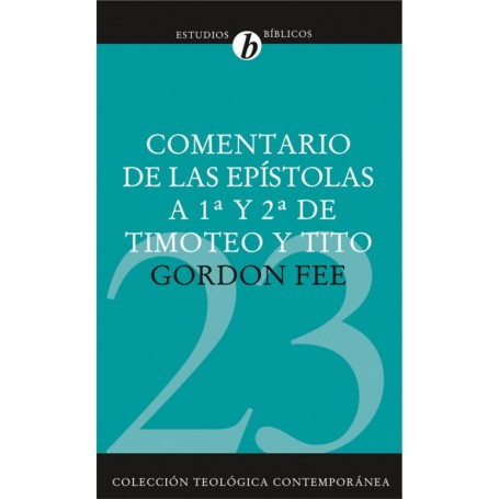 23. Comentario de las Epístolas a 1ª y 2ª de Timoteo y Tito - Gordon Fee - Libro
