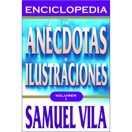 Enciclopedia de Anécdotas e Ilustraciones Volumen 1 -Samuel Vila Ventura - Libro