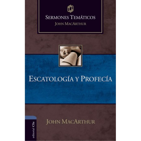 Sermones temáticos sobre escatología y profecía (Ed. Rústica) - John F.MacArthur - Libro
