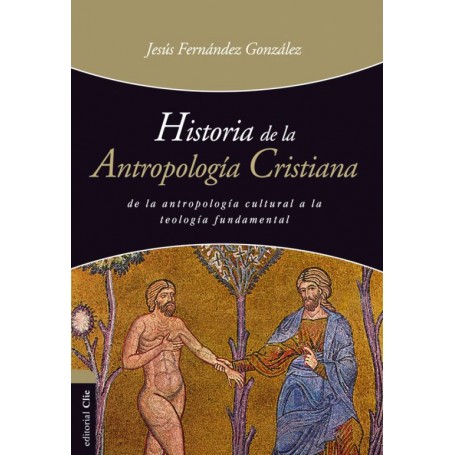Historia de la antropología cristiana - Jesús González - Libro