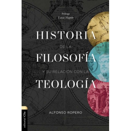 Historia de la Filosofía y su relación con la Teología - Alfonso Ropero - Libro