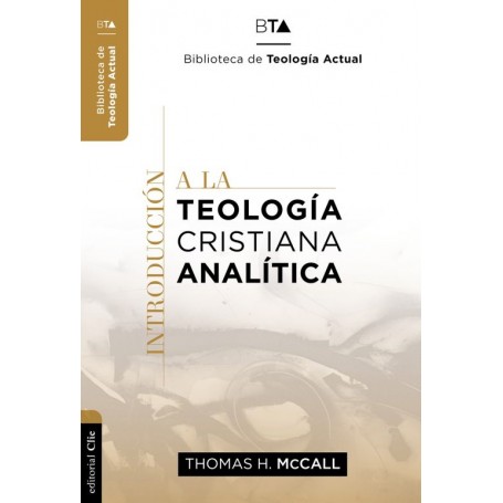Introducción a la teología cristiana analítica - Thomas H. McCall - Libro