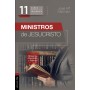 11. CURSO DE FORMACIÓN TEOLÓGICA EVANGÉLICA: MINISTROS DE JESUCRISTO - José M.  Martinez - Libro
