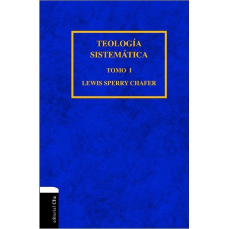 Teología Sistemática de Chafer - Tomo I Chafer - Libro