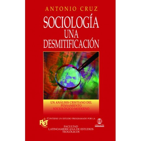 Sociología: Una desmitificación. Un análisis cristiano de la sociología moderna - Antonio Cruz Suárez - Libro