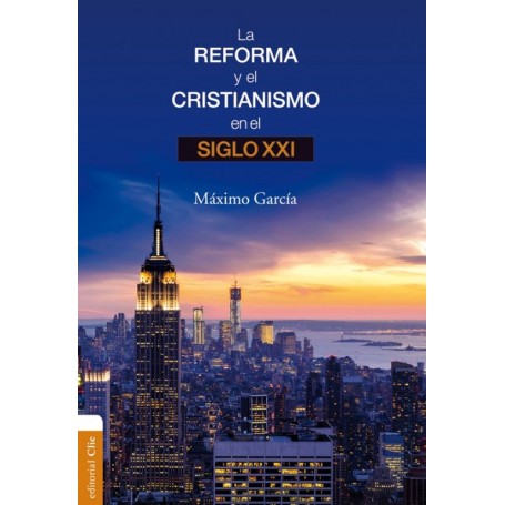La Reforma y el cristianismo en el S. XXI - Máximo García Ruiz - Libro