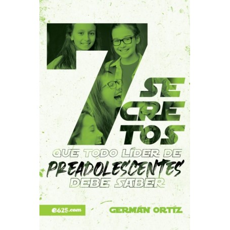 7 secretos que todo líder de preadolescentes debe saber - Germán Ortiz - Libro