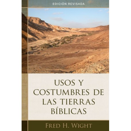 Usos y costumbres de las tierras bíblicas - Edición revisada - Fred Wight - Libro