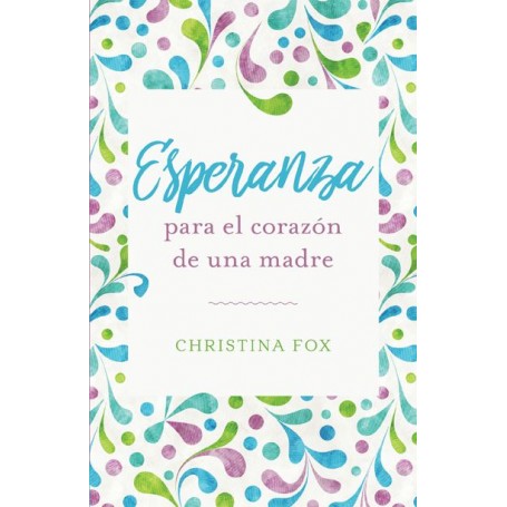 Esperanza para el corazón de una madre - Christina Fox - Libro