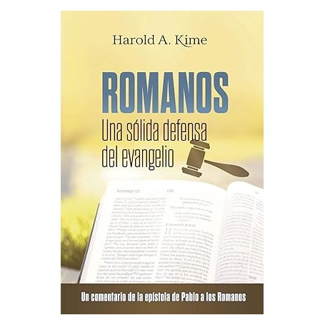 Romanos: Una sólida defensa del evangelio - Harold A. Kime - Libro