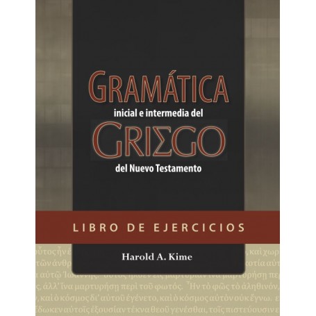 Gramática del Griego del Nuevo Testamento (Libro de ejercicios) - Harold A. Kime - Libro