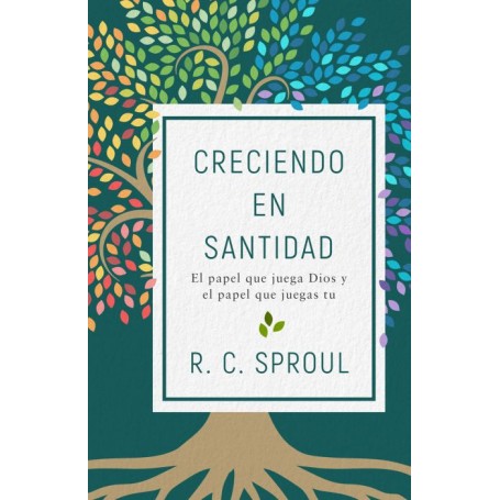 Creciendo en santidad - R. C. Sproul - Libro