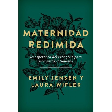 Maternidad redimida - Emily Jensen & Laura Wifler - Libro