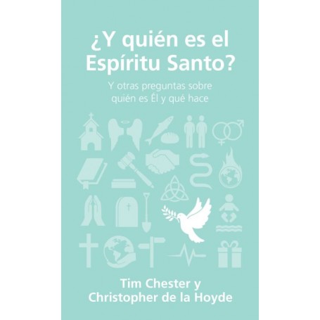¿Y quién es el Espíritu Santo? - Tim Chester & Christopher de la Hoyde - Libro