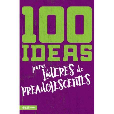 100 ideas para líderes de preadolecentes - e625 - Libro