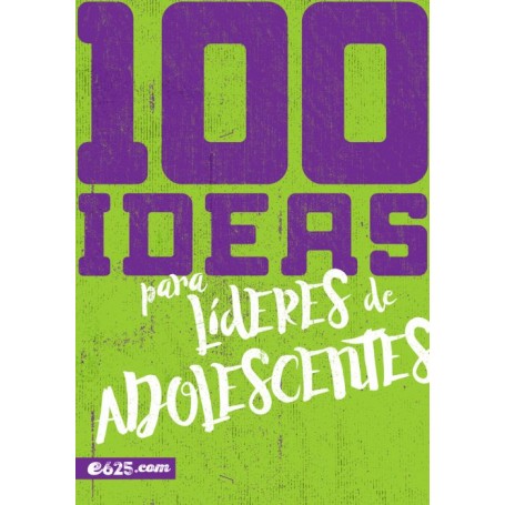 100 ideas para lideres de adolescentes - e625 - Libro