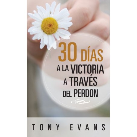 30 días hacia la victoria a través del perdón - Tony Evans - Libro