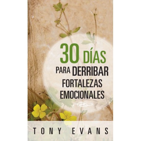 30 días para derribar fortalezas emocionales - Tony Evans - Libro