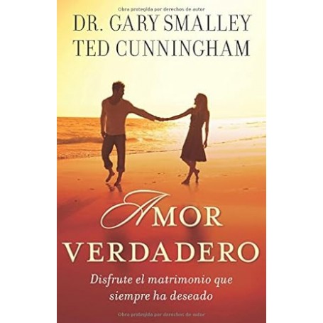 Amor verdadero: Disfrute el matrimonio que siempre ha deseado - Gary Smalley - Libro
