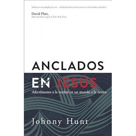 Anclados en Jesús - Johnny Hunt - Libro