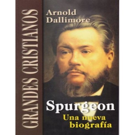 Spurgeon, Una Nueva biografía - Dr. Arnold Dallimore