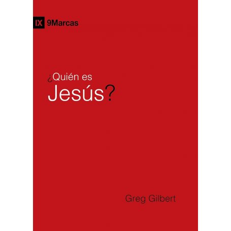 Quien Es Jesus - 9 Marcas - Greg Gilbert
