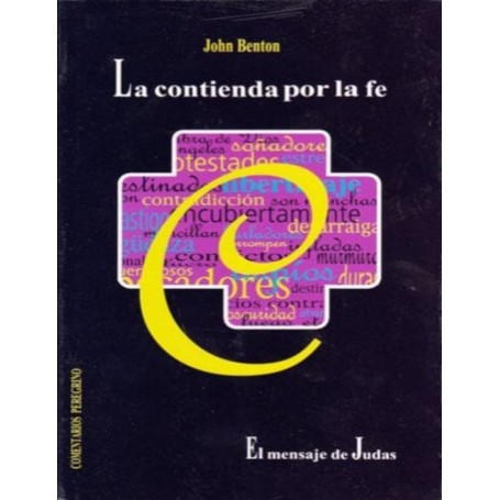 La contienda por la fe. El mensaje de Judas - John Benton