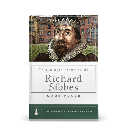 Teologia Afectiva De Richard Sibbes - Mark Dever