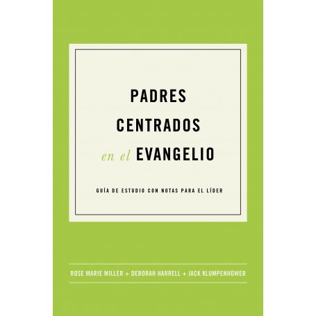Padres Centrados En El Evangelio - Miller Rose - Harrel Deborah - Klumpen