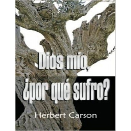 Dios mío, ¿por qué sufro? - Herbert Carson