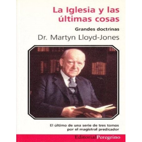 La Iglesia y las últimas cosas - Dr. Martyn Lloyd-Jones