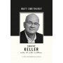 Tymothy Keller Sobre La Vida Cristiana - Matt Smethurst