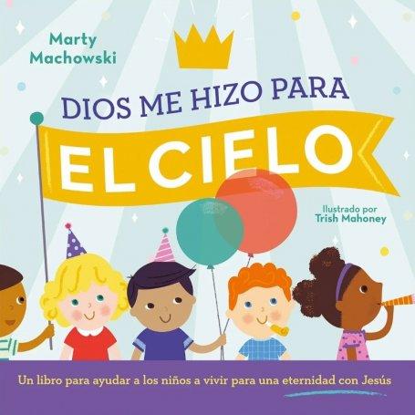 Dios Me Hizo Para El Cielo - Marty Machowski
