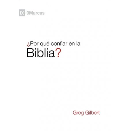Por Que Confiar En La Biblia - 9Marcas - Greg Gilbert