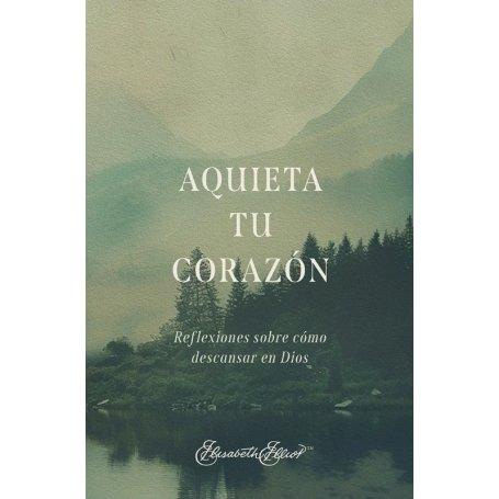 Aquieta Tu Corazon - Elisabeth Elliot