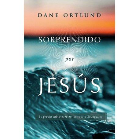 Sorprendido Por Jesus - Dane Ortlund